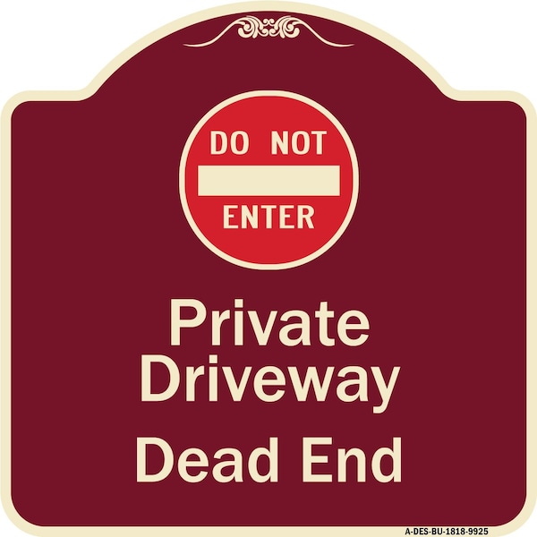 Designer Series-Private Driveway Dead End With Do Not Enter Symbol, 18" H, BU-1818-9925